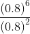 \frac{\left (0.8 \right )^{6}}{\left (0.8 \right )^{2}}